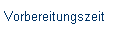 Vorbereitungszeit
